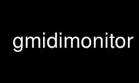 Run gmidimonitor in OnWorks free hosting provider over Ubuntu Online, Fedora Online, Windows online emulator or MAC OS online emulator