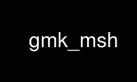Run gmk_msh in OnWorks free hosting provider over Ubuntu Online, Fedora Online, Windows online emulator or MAC OS online emulator