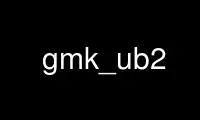 Ubuntu Online、Fedora Online、Windows オンライン エミュレーター、または MAC OS オンライン エミュレーター上の OnWorks 無料ホスティング プロバイダーで gmk_ub2 を実行します。