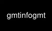 Run gmtinfogmt in OnWorks free hosting provider over Ubuntu Online, Fedora Online, Windows online emulator or MAC OS online emulator