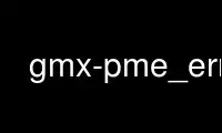 Run gmx-pme_error in OnWorks free hosting provider over Ubuntu Online, Fedora Online, Windows online emulator or MAC OS online emulator