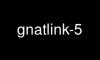 Run gnatlink-5 in OnWorks free hosting provider over Ubuntu Online, Fedora Online, Windows online emulator or MAC OS online emulator
