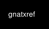Run gnatxref in OnWorks free hosting provider over Ubuntu Online, Fedora Online, Windows online emulator or MAC OS online emulator