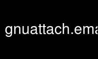 Ejecute gnuattach.emacs en el proveedor de alojamiento gratuito de OnWorks a través de Ubuntu Online, Fedora Online, emulador en línea de Windows o emulador en línea de MAC OS