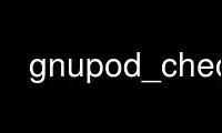 Run gnupod_check in OnWorks free hosting provider over Ubuntu Online, Fedora Online, Windows online emulator or MAC OS online emulator