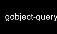 Run gobject-query in OnWorks free hosting provider over Ubuntu Online, Fedora Online, Windows online emulator or MAC OS online emulator