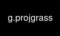 Ejecute g.projgrass en el proveedor de alojamiento gratuito de OnWorks sobre Ubuntu Online, Fedora Online, emulador en línea de Windows o emulador en línea de MAC OS