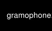 Run gramophone2 in OnWorks free hosting provider over Ubuntu Online, Fedora Online, Windows online emulator or MAC OS online emulator