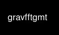 Run gravfftgmt in OnWorks free hosting provider over Ubuntu Online, Fedora Online, Windows online emulator or MAC OS online emulator