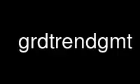 Run grdtrendgmt in OnWorks free hosting provider over Ubuntu Online, Fedora Online, Windows online emulator or MAC OS online emulator