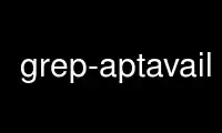 উবুন্টু অনলাইন, ফেডোরা অনলাইন, উইন্ডোজ অনলাইন এমুলেটর বা MAC OS অনলাইন এমুলেটরের মাধ্যমে OnWorks ফ্রি হোস্টিং প্রদানকারীতে grep-aptavail চালান