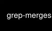 เรียกใช้ grep-merges ในผู้ให้บริการโฮสต์ฟรีของ OnWorks ผ่าน Ubuntu Online, Fedora Online, โปรแกรมจำลองออนไลน์ของ Windows หรือโปรแกรมจำลองออนไลน์ของ MAC OS