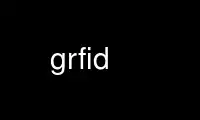 Run grfid in OnWorks free hosting provider over Ubuntu Online, Fedora Online, Windows online emulator or MAC OS online emulator