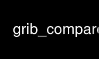 Run grib_compare in OnWorks free hosting provider over Ubuntu Online, Fedora Online, Windows online emulator or MAC OS online emulator