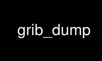 Запустите grib_dump в бесплатном хостинг-провайдере OnWorks через Ubuntu Online, Fedora Online, онлайн-эмулятор Windows или онлайн-эмулятор MAC OS