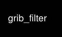 Run grib_filter in OnWorks free hosting provider over Ubuntu Online, Fedora Online, Windows online emulator or MAC OS online emulator