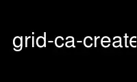 Grid-ca-create را در ارائه دهنده هاست رایگان OnWorks از طریق Ubuntu Online، Fedora Online، شبیه ساز آنلاین ویندوز یا شبیه ساز آنلاین MAC OS اجرا کنید.