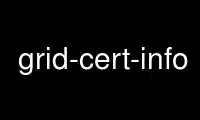 Execute grid-cert-info no provedor de hospedagem gratuita OnWorks no Ubuntu Online, Fedora Online, emulador online do Windows ou emulador online do MAC OS