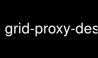 Run grid-proxy-destroy in OnWorks free hosting provider over Ubuntu Online, Fedora Online, Windows online emulator or MAC OS online emulator