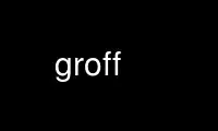 ດໍາເນີນການ groff ໃນ OnWorks ຜູ້ໃຫ້ບໍລິການໂຮດຕິ້ງຟຣີຜ່ານ Ubuntu Online, Fedora Online, Windows online emulator ຫຼື MAC OS online emulator