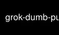 Run grok-dumb-pull in OnWorks free hosting provider over Ubuntu Online, Fedora Online, Windows online emulator or MAC OS online emulator