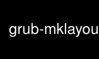 Run grub-mklayout in OnWorks free hosting provider over Ubuntu Online, Fedora Online, Windows online emulator or MAC OS online emulator