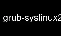 Run grub-syslinux2cfg in OnWorks free hosting provider over Ubuntu Online, Fedora Online, Windows online emulator or MAC OS online emulator