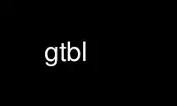 gtbl را در ارائه دهنده هاست رایگان OnWorks از طریق Ubuntu Online، Fedora Online، شبیه ساز آنلاین ویندوز یا شبیه ساز آنلاین MAC OS اجرا کنید.