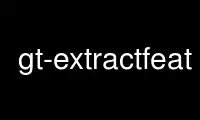 Execute gt-extractfeat no provedor de hospedagem gratuita OnWorks no Ubuntu Online, Fedora Online, emulador online do Windows ou emulador online do MAC OS