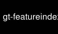 Jalankan gt-featureindex dalam penyedia pengehosan percuma OnWorks melalui Ubuntu Online, Fedora Online, emulator dalam talian Windows atau emulator dalam talian MAC OS