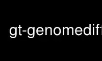 Run gt-genomediff in OnWorks free hosting provider over Ubuntu Online, Fedora Online, Windows online emulator or MAC OS online emulator