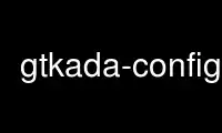 Run gtkada-config in OnWorks free hosting provider over Ubuntu Online, Fedora Online, Windows online emulator or MAC OS online emulator