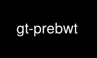 Run gt-prebwt in OnWorks free hosting provider over Ubuntu Online, Fedora Online, Windows online emulator or MAC OS online emulator