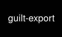 Запустіть guilt-export у безкоштовному хостинг-провайдері OnWorks через Ubuntu Online, Fedora Online, онлайн-емулятор Windows або онлайн-емулятор MAC OS