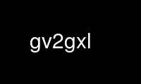 Run gv2gxl in OnWorks free hosting provider over Ubuntu Online, Fedora Online, Windows online emulator or MAC OS online emulator