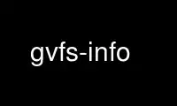 Uruchom gvfs-info w bezpłatnym dostawcy hostingu OnWorks w systemie Ubuntu Online, Fedora Online, emulatorze online systemu Windows lub emulatorze online systemu MAC OS