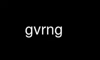 Execute gvrng no provedor de hospedagem gratuita OnWorks no Ubuntu Online, Fedora Online, emulador online do Windows ou emulador online do MAC OS