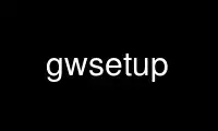 Exécutez gwsetup dans le fournisseur d'hébergement gratuit OnWorks sur Ubuntu Online, Fedora Online, l'émulateur en ligne Windows ou l'émulateur en ligne MAC OS
