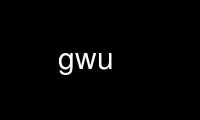 Run gwu in OnWorks free hosting provider over Ubuntu Online, Fedora Online, Windows online emulator or MAC OS online emulator