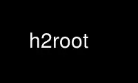 Uruchom h2root w bezpłatnym dostawcy hostingu OnWorks w systemie Ubuntu Online, Fedora Online, emulatorze online systemu Windows lub emulatorze online systemu MAC OS