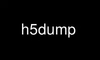 Esegui h5dump nel provider di hosting gratuito OnWorks su Ubuntu Online, Fedora Online, emulatore online Windows o emulatore online MAC OS