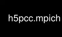Run h5pcc.mpich in OnWorks free hosting provider over Ubuntu Online, Fedora Online, Windows online emulator or MAC OS online emulator