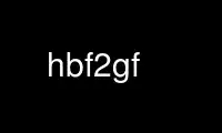 Run hbf2gf in OnWorks free hosting provider over Ubuntu Online, Fedora Online, Windows online emulator or MAC OS online emulator