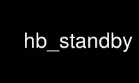 הפעל את hb_standby בספק אירוח חינמי של OnWorks על אובונטו מקוון, פדורה מקוון, אמולטור מקוון של Windows או אמולטור מקוון של MAC OS