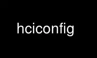 Run hciconfig in OnWorks free hosting provider over Ubuntu Online, Fedora Online, Windows online emulator or MAC OS online emulator