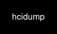 Запустіть hcidump в постачальнику безкоштовного хостингу OnWorks через Ubuntu Online, Fedora Online, онлайн-емулятор Windows або онлайн-емулятор MAC OS