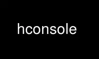 Run hconsole in OnWorks free hosting provider over Ubuntu Online, Fedora Online, Windows online emulator or MAC OS online emulator