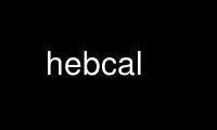 Запустіть hebcal у постачальника безкоштовного хостингу OnWorks через Ubuntu Online, Fedora Online, онлайн-емулятор Windows або онлайн-емулятор MAC OS