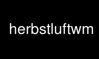 herbstluftwm را در ارائه دهنده هاست رایگان OnWorks از طریق Ubuntu Online، Fedora Online، شبیه ساز آنلاین ویندوز یا شبیه ساز آنلاین MAC OS اجرا کنید.