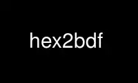 เรียกใช้ hex2bdf ในผู้ให้บริการโฮสต์ฟรีของ OnWorks ผ่าน Ubuntu Online, Fedora Online, โปรแกรมจำลองออนไลน์ของ Windows หรือโปรแกรมจำลองออนไลน์ของ MAC OS